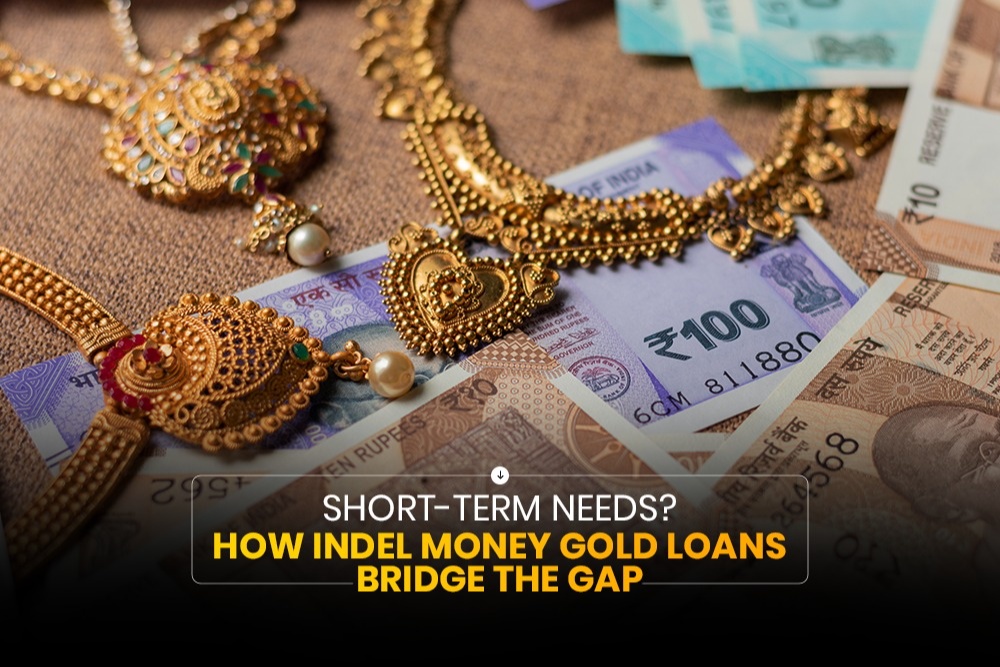 Indel Money.pdf Short-Term Needs? How Indel Money Gold Loans Bridge the Gap